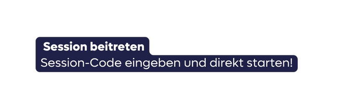 Session beitreten Session Code eingeben und direkt starten