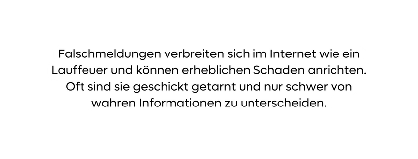 Falschmeldungen verbreiten sich im Internet wie ein Lauffeuer und können erheblichen Schaden anrichten Oft sind sie geschickt getarnt und nur schwer von wahren Informationen zu unterscheiden